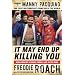 It May End Up Killing You: Hard Fought Lessons From a Life in the Ring