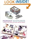 Memory Keepsakes: 43 Projects for Creating and Saving Cherished Memories with Other
