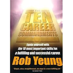 The Ten Career Commandments: Equip Yourself with the 10 Most Important Skills to Move Up the Career Ladder