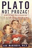 Plato Not Prozac,
Lou Marinoff