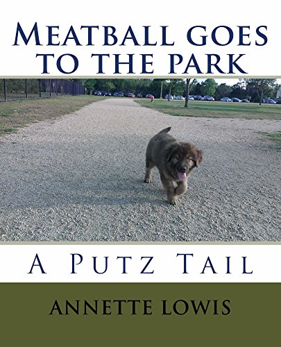 Meatball goes to the park (Putz Tails Book 1), by Annette Lowis