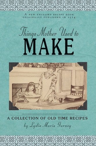 Things Mother Used to Make (Cooking in America)
