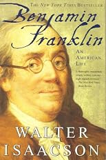 BENJAMIN FRANKLIN AN AMERICAN LIFE BY WALTER ISAACSON
