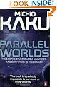Parallel Worlds: The Science of Alternative Universes and Our Future in the Cosmos