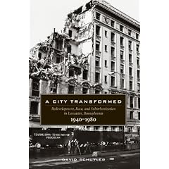 A City Transformed: Redevelopment, Race, and Suburbanization in Lancaster, Pennsylvania 1940-1980