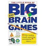 The Little Book of Big Brain Games: 517 Ways to Stretch, Strengthen and Grow Your Brain