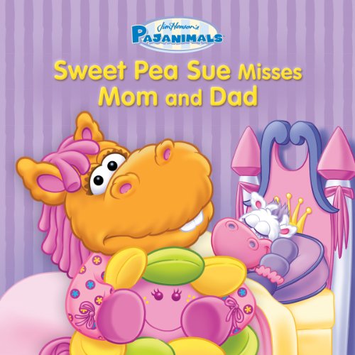 Pajanimals: Sweet Pea Sue Misses Mom and Dad (Jim Henson's Pajanimals)