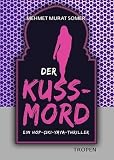 Der Kuss-Mord: Ein Hop-&Ccedil;iki-Yaya-Thriller - Mehmet Murat Somer