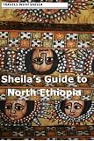 Sheila's Guide to North Ethiopia