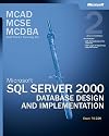 MCSE Training Kit: SQL Server 2000 Database Design & Implementation Book/CD Package: Microsoft SQL Server 2000 Database Design and Implementation, Exam 70-229