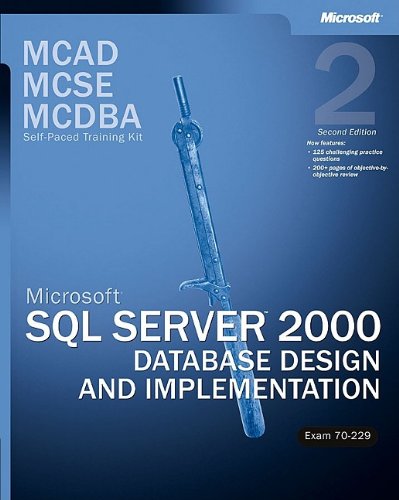 MCSE Training Kit: SQL Server 2000 Database Design & Implementation Book/CD Package: Microsoft SQL Server 2000 Database Design and Implementation, Exam 70-229