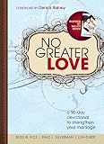 No Greater Love: A 90-Day Devotional to Strengthen Your Marriage