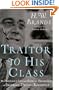 Traitor to His Class: The Privileged Life and Radical Presidency of Franklin Delano Roosevelt