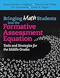 Bringing Math Students Into the Formative Assessment Equation : Tools and Strategies for the Middle Grades