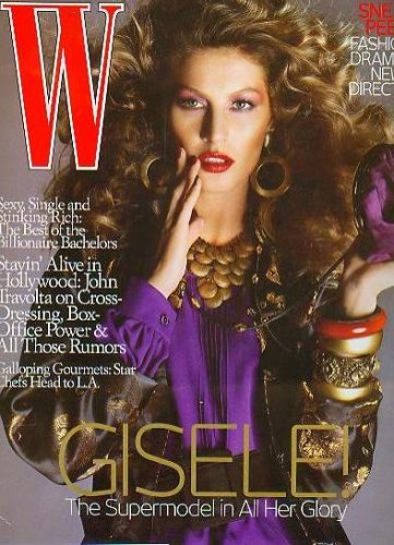 W Magazine July 2007 Gisele - The Supermodel in all her glory, Sexy Single and Stinking Rich: the Best Billionaire Bachelors, John Travolta,