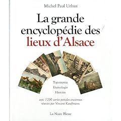 La grande encyclop�die des lieux d'Alsace : Toponymie, etymologie, histoire
