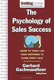 The Psychology of Sales Success: Learn to Think Like Your Customer to Clove Every Sale (SellingPower Library)