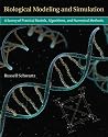 Biological Modeling and Simulation: A Survey of Practical Models, Algorithms, and Numerical Methods (Computational Molecular Biology)