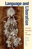 Language and Liberation: Feminism, Philosophy, and Language (Suny Series in Contemporary Continental Philosophy)