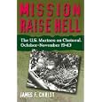 Mission Raise Hell: The U.S. Marines on Choiseul, October-November 1943 by James F. Christ