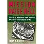 Mission Raise Hell: The U.S. Marines on Choiseul, October-November 1943