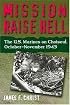 Mission Raise Hell: The U.S. Marines on Choiseul, October-November 1943