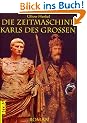 Die Zeitmaschine Karls des Grossen