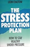 The stress protection plan : how to stay healthy under pressure