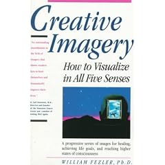 Creative Imagery: How to Visualize in All Five Senses