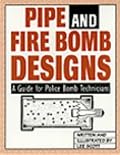 Pipe And Fire Bomb Designs: A Guide For Police Bomb Technicians