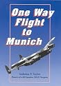 One Way Flight to Munich : Memories of a 460 Squadron Navigator