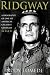 Ridgway: A Biography of One of America's Greatest Generals