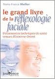 Le grand livre de la réflexologie faciale Coffret 2 volumes : D étonnantes techniques de santé venues d Extrême-Orient
