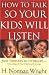 How to Talk So Your Kids Will Listen