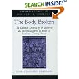 The Body Broken: The Calvinist Doctrine of the Eucharist and the Symbolization of Power in Sixteenth-Century France... by Christopher Elwood