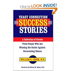 Yeast Connection Success Stories: A Collection of Stories from People Who Are Winning the Battle Against Devastating Illness