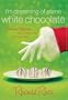 I'm Dreaming of Some White Chocolate: Christmas Reflections with a Little Holly & a Lot of Jolly