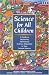 Science for All Children: A Guide to Improving Elementary Science Education in Your School District by National Science Resources Center of the National Academy of Sciences and the Smithsonian Institution ISBN 0309052971