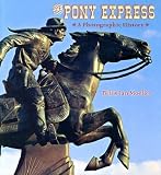 The Pony Express: A Photographic History