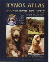 Kynos Atlas Hunderassen der Welt: Der umfassendste fachkundige Hundeführer in der ganzen Welt