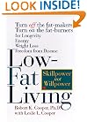 Low-Fat Living: Turn off the Fat-Makers, Turn on the Fat-Burners for Longevity, Energy, Weight Loss, Freedom from Disease