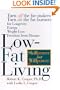 Low-Fat Living: Turn Off the Fat-Makers Turn on the Fat-Burners for Longevity Energy Weight Loss Freedom from Disease