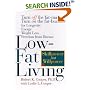 Low-Fat Living: Turn Off the Fat-Makers Turn on the Fat-Burners for Longevity Energy Weight Loss Freedom from Disease