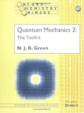 Quantum Mechanics 2: The Toolkit (Oxford Chemistry Primers, 65) (Vol 2)