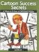 Cartoon Success Secrets: A Tribute To 35 Years Of Cartoonist Profiles