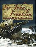 Sir John Franklin: The Search for the Northwest Passage (In the Footsteps of Explorers): The Search for the Northwest Passage (In the Footsteps of Explorers)