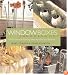 Window Boxes: Indoors and Out ; 100 Projects & Planting Ideas for All Four Seasons