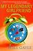 My Legendary Girlfriend: A hilarious novel for anyone who has ever dumped, been dumped or lived in a dump
