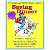 Saving Dinner: The Menus, Recipes, and Shopping Lists to Bring Your Family Back to the Table