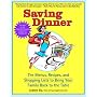 Saving Dinner: The Menus, Recipes, and Shopping Lists to Bring Your Family Back to the Table